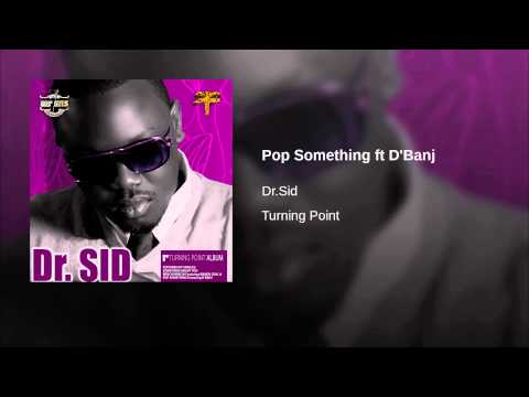 Dr SID – Pop Something (ft. D’Banj)