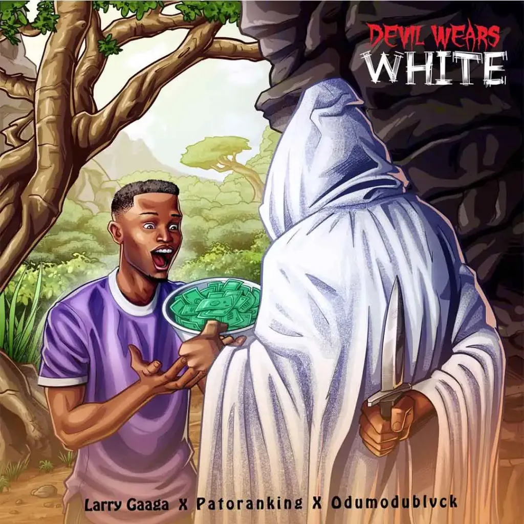 Larry Gaaga – Devil Wears White Ft. Odumodublvck & Patoranking