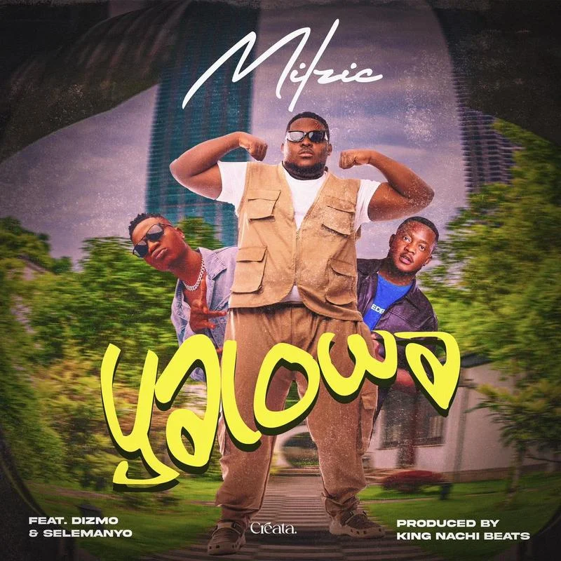 Milzic – Yalowa Ft. Dizmo & Selemanyo