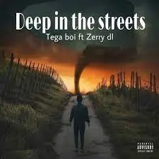 Tega Boi Dc – Deep In The Street Ft. Zerry DL