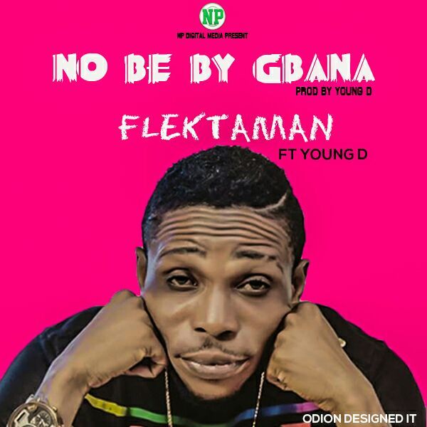 Flekta Man – No Be By Gbana