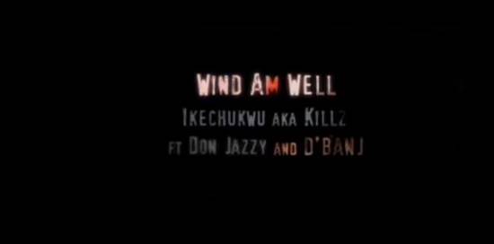 Ikechukwu – Wind Am Well ft. Don Jazzy & D’banj