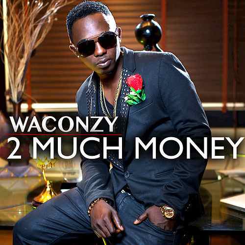 Waconzy – Too Much Money