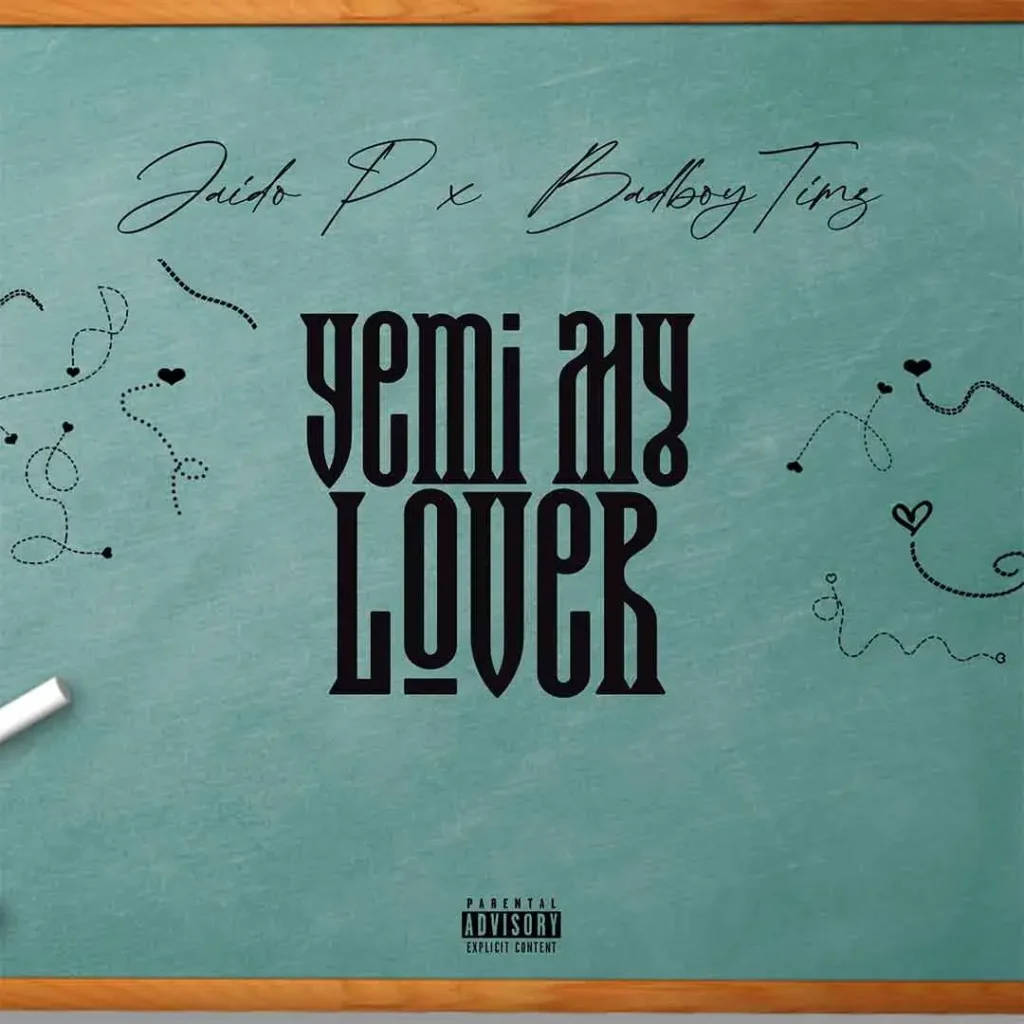 Jaido P – Yemi My Lover Ft. Bad Boy Timz