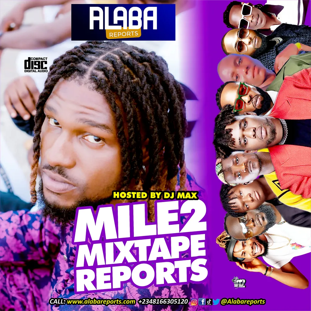 ALABAREPORTS PROMOTIONS – MILE2 MIXTAPE REPORTS FT DJ MAX AKA KING OF DJS