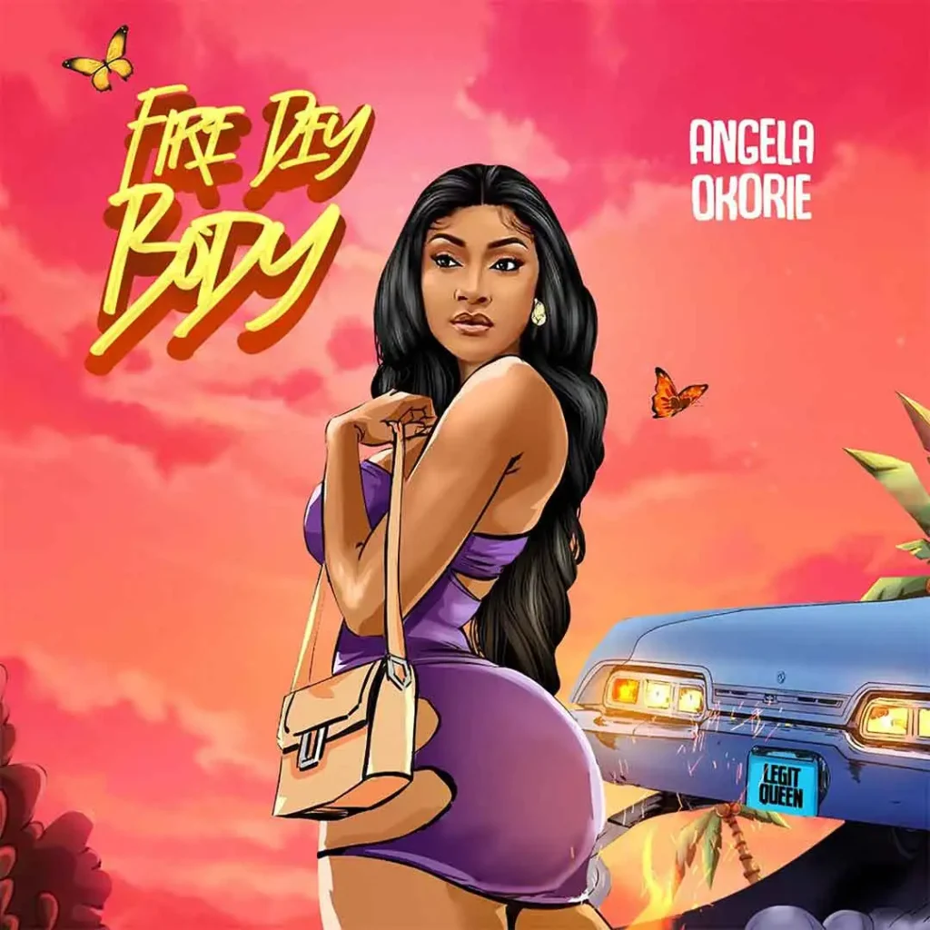 Angela Okorie – Fire Dey Body