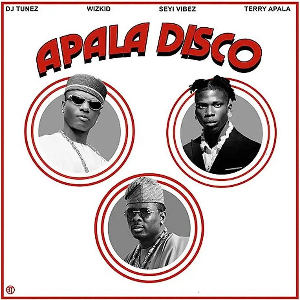 DJ Tunez – APALA DISCO (Remix) Ft. Wizkid, Seyi Vibez & Terry Apala