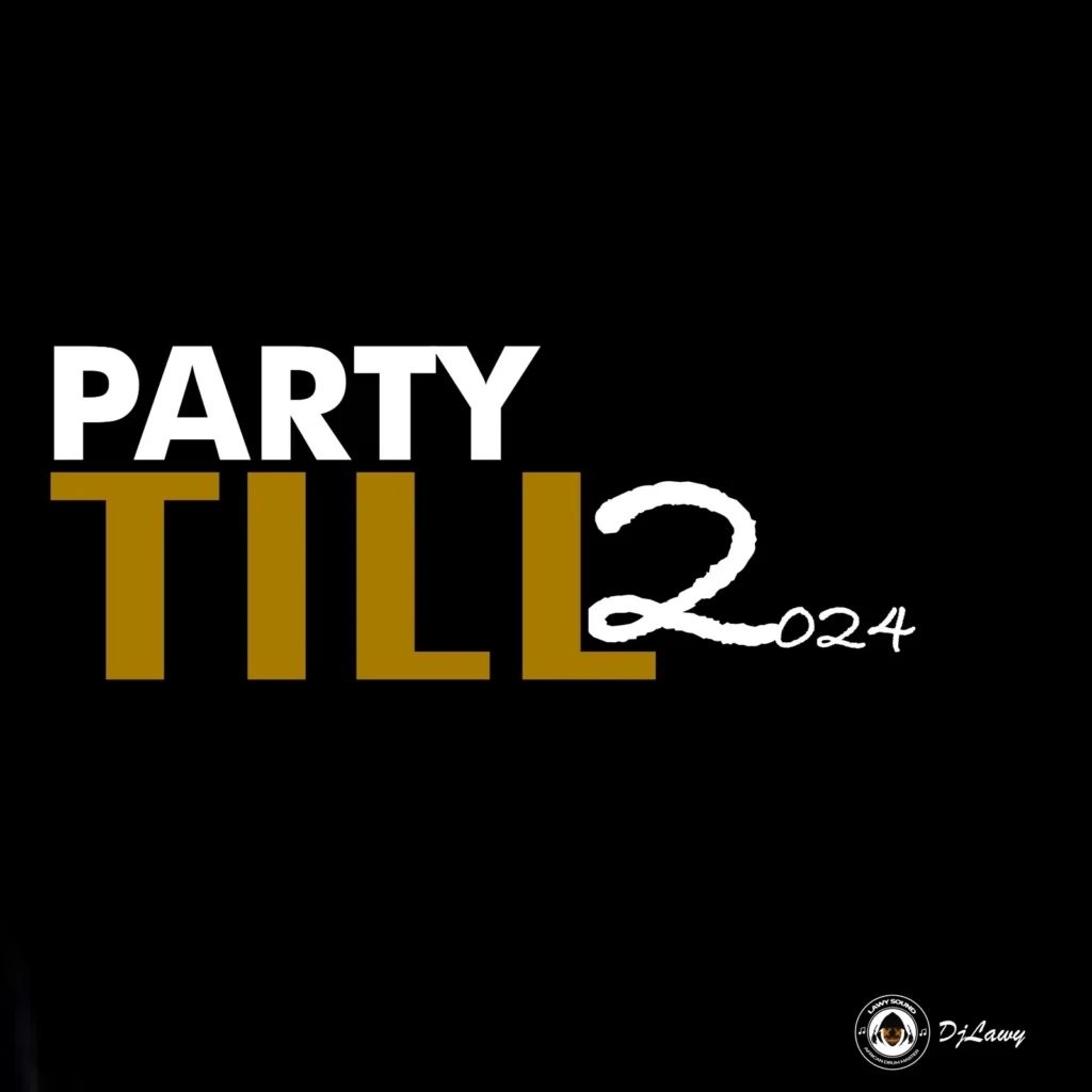 Dj Lawy – PARTY TILL 2024 (Mixtape)