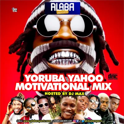 Alabareports Promotions – Yoruba Yahoo Motivational Mix Ft. DJ Max