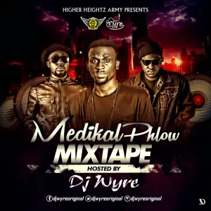 DJ Wyre  – Best Of Medikal & Phlow Mixtape