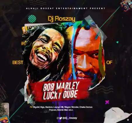 DJ Roszay – Best Of Bob Marley VS Lucky Dube Mix