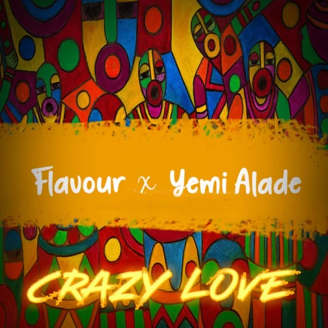 Flavour – Crazy Love Ft. Yemi Alade