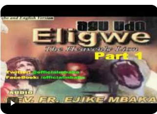 Rev. Fr. Ejike Mbaka – Agu Udo Eligwe (The Heavenly Lion) Part 1