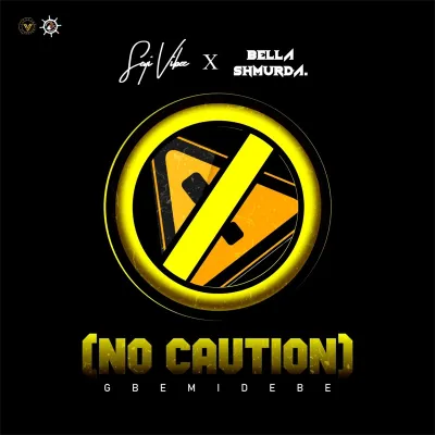 Seyi Vibez – No Caution (Gbemidebe) Ft. Bella Shmurda